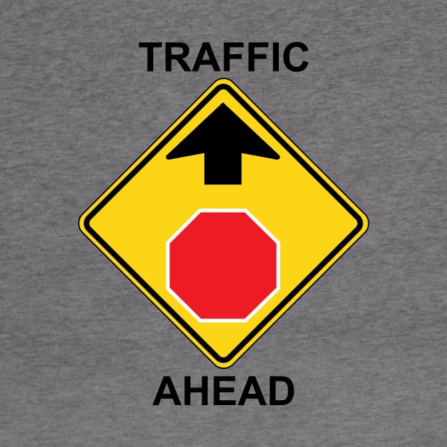 Traffic Ahead Sign by Ottie and Abbotts